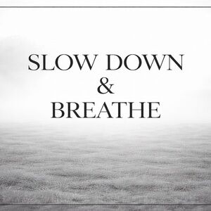 Inspirational Wall Art - Slow Down & Breathe 8x10 Photo Print